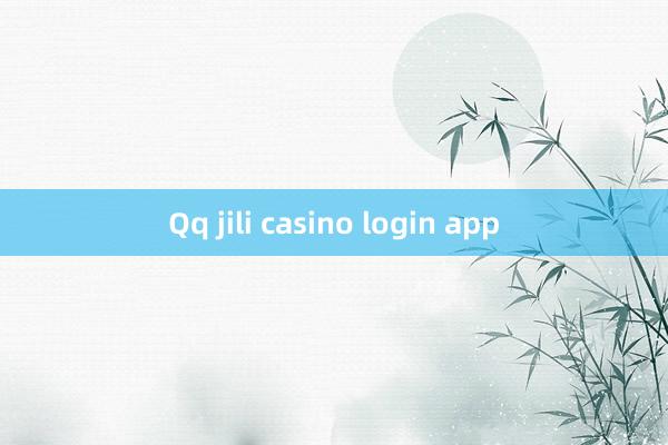 Qq jili casino login app