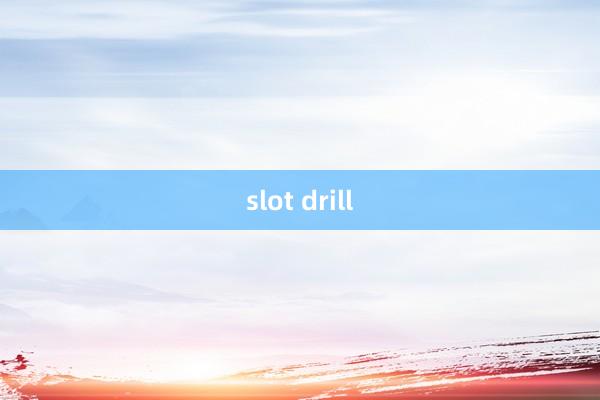 slot drill