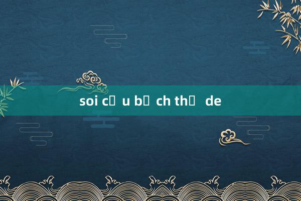 soi cầu bạch thủ de