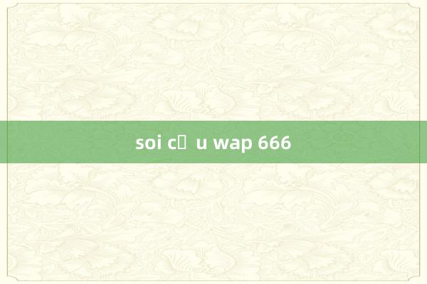 soi cầu wap 666