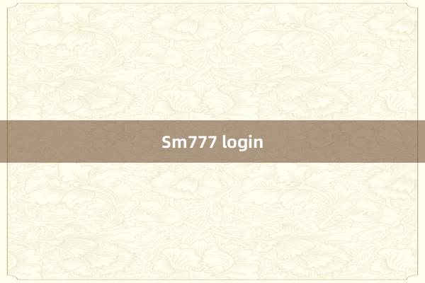 Sm777 login