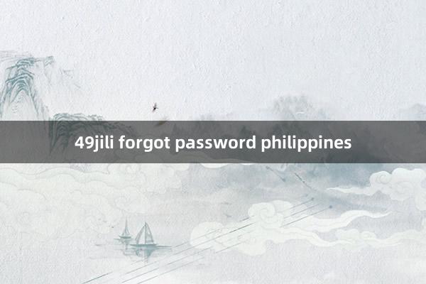 49jili forgot password philippines