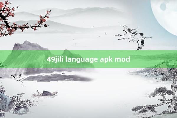 49jili language apk mod