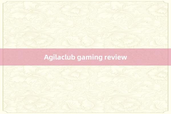 Agilaclub gaming review